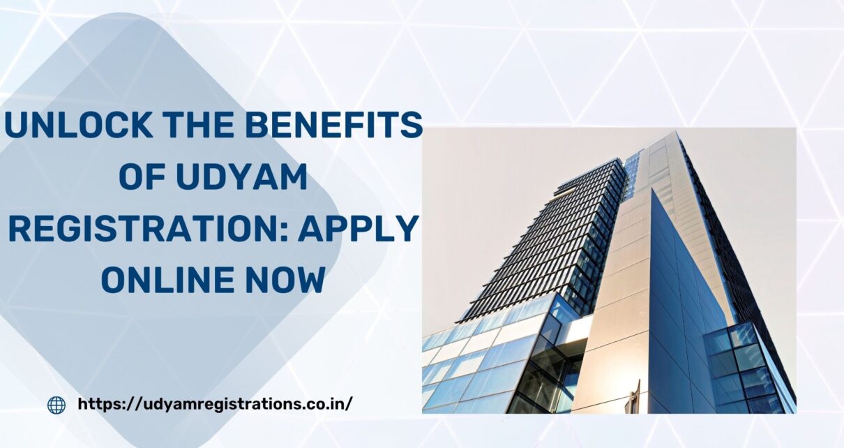 Unlock the Benefits of Udyam Registration: Apply Online Now