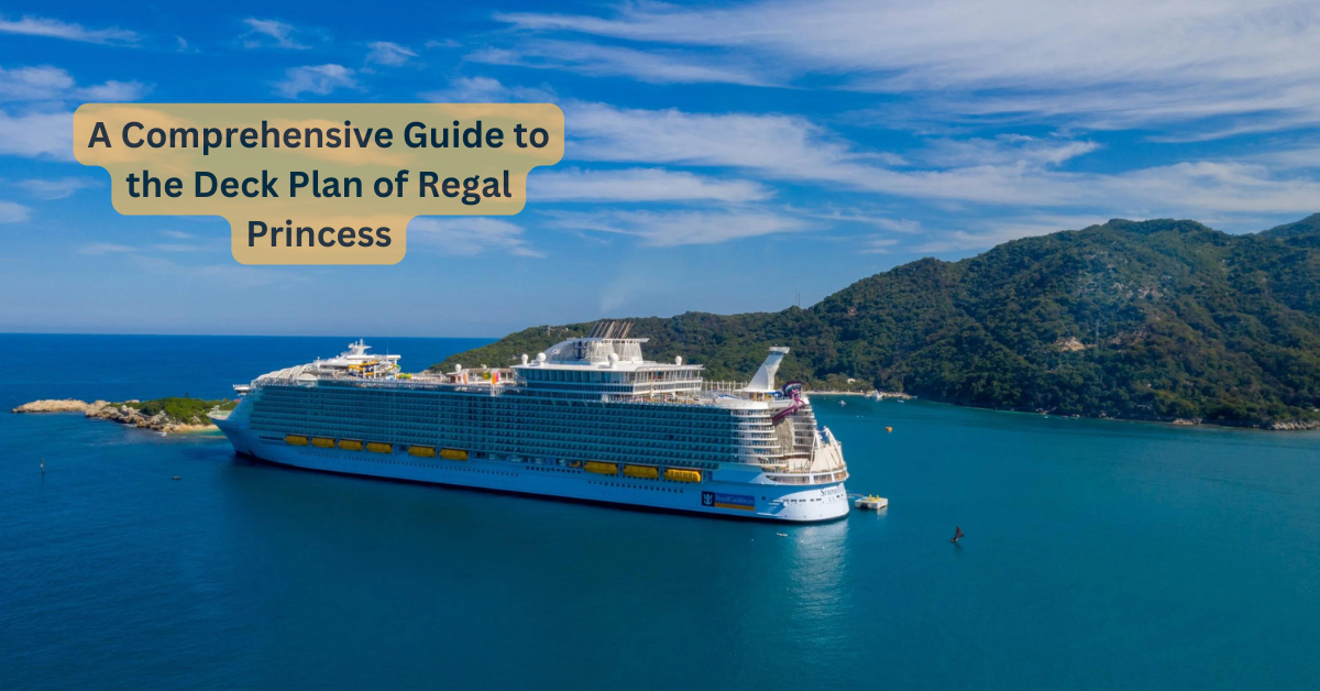 A Comprehensive Guide to the Deck Plan of Regal Princess