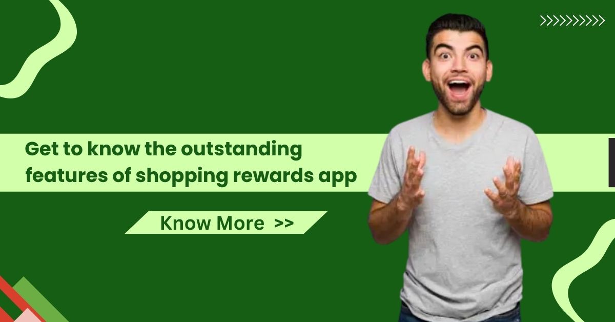 Get to know the outstanding features of shopping rewards app