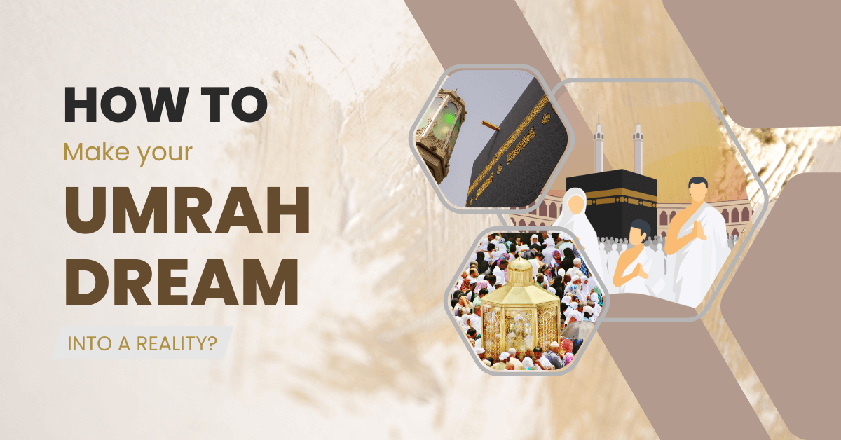 How do you make your Umrah dream into a reality adventure