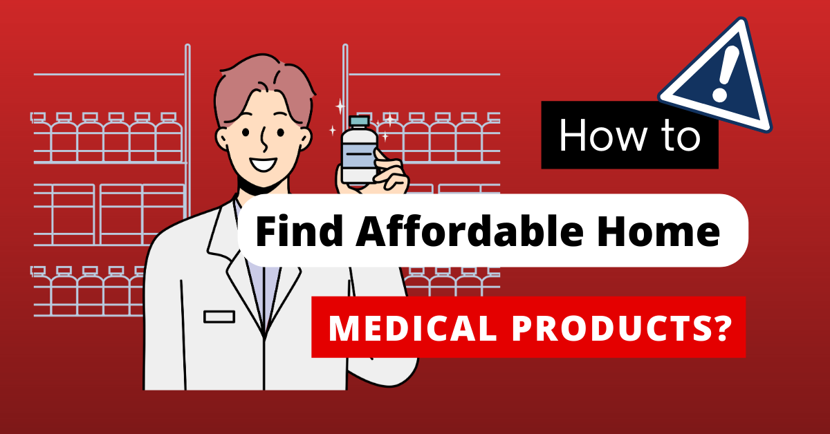 How to Find Affordable Home Care Medical Products