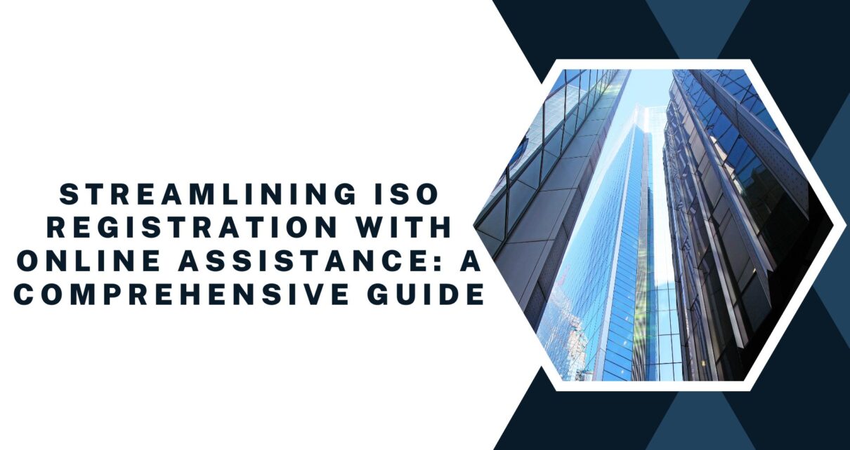 Streamlining ISO Registration with Online Assistance: A Comprehensive Guide