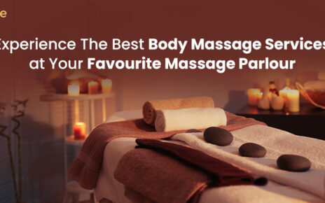 Experience The Best Body Massage Services at Your Favourite Massage Parlour