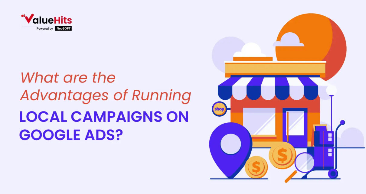 Advantages of Running Local Campaigns on Google Ads