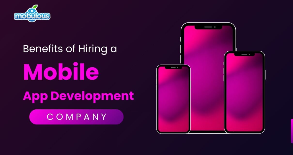 Benefits of Hiring a Mobile App Development Company