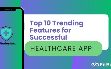 Top 10 Trending Features for Successful Healthcare App