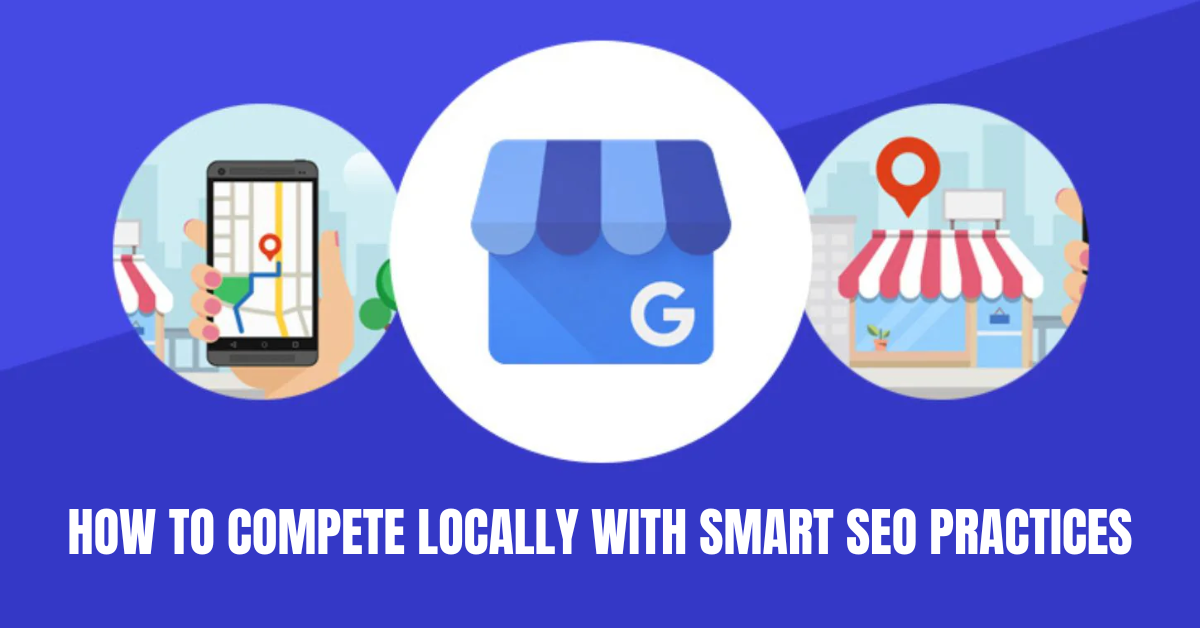 How to Compete Locally with Smart SEO Practices