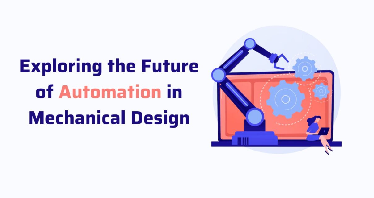 Exploring the Future of Automation in Mechanical Design