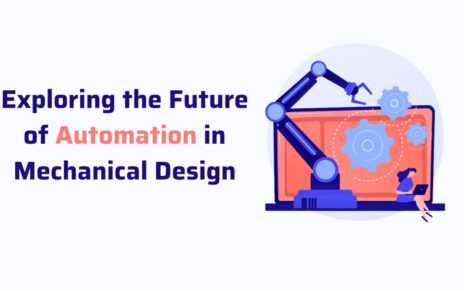 Exploring the Future of Automation in Mechanical Design